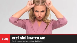 Keçi Gibi İnatçılar! Dediğim Dedik Diyen 4 Burç Belli Oldu