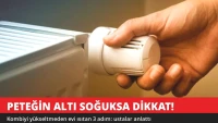 Peteğin Altı Soğuk Kalıyorsa Dikkat! Evi Isıtan 3 Adım