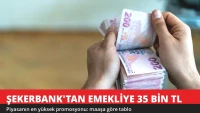 Şekerbank'tan Emekliye 35 Bin TL Promosyon! Maaşa Göre Tablo