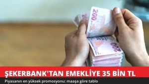 Şekerbank'tan Emekliye 35 Bin TL Promosyon! Maaşa Göre Tablo