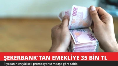 Şekerbank'tan Emekliye 35 Bin TL Promosyon! Maaşa Göre Tablo