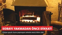Sobayı Yakmadan Önce Dikkat! İtfaiye Uyardı: Sessiz Ölüm Riski