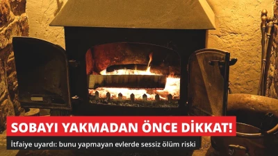 Sobayı Yakmadan Önce Dikkat! İtfaiye Uyardı: Sessiz Ölüm Riski