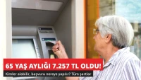 65 Yaş Aylığı 7.257 TL Oldu! Kimler Alabilir, Başvuru Nereye?