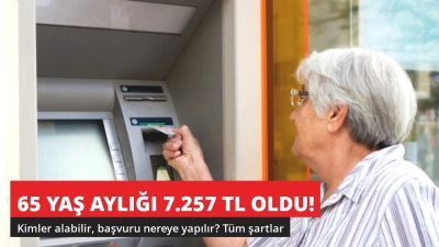 65 Yaş Aylığı 7.257 TL Oldu! Kimler Alabilir, Başvuru Nereye?
