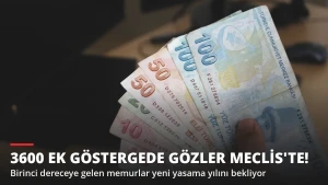 3600 Ek Göstergede Gözler Meclis'te! Birinci Derece Memur Bekliyor