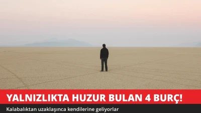 Yalnızlıkta Huzur Bulan 4 Burç! Kalabalıktan Uzaklaşınca Kendilerine Geliyor