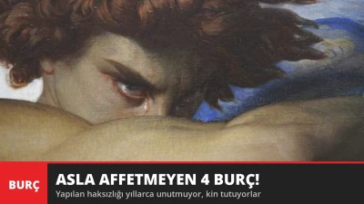 Asla Affetmeyen 4 Burç! Yapılan Haksızlığı Yıllarca Unutmuyorlar