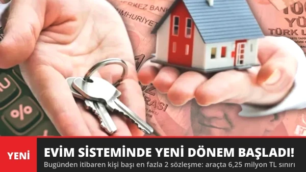 Evim Sisteminde Yeni Dönem Bugün Başladı! Kişi Başı 2 Sözleşme