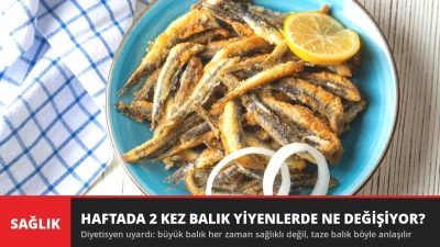 Haftada 2 Kez Balık Yiyenlerde Ne Değişiyor? Diyetisyen Açıkladı