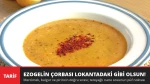 Ezogelin Çorbası Lokantadaki Gibi Olsun! Tereyağlı Nanenin Sırrı
