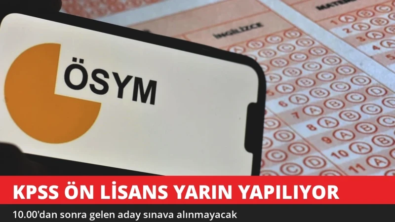 KPSS Ön Lisans Yarın! 10.00'dan Sonra Gelen Aday Sınava Alınmayacak
