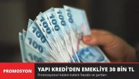 Yapı Kredi'den Emekliye 30 Bin TL Promosyon! Kalem Kalem Hesabı