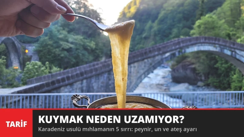 Kuymak Uzamıyorsa Peyniri Yanlış! Karadeniz Usulü Mıhlamanın 5 Sırrı