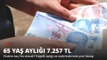 65 Yaş Aylığı 7.257 TL! Ocakta Kaç Lira Olacak, Kimler Alabiliyor?