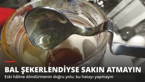 Bal Şekerlendiyse Sakın Atmayın! Eski Hâline Döndürmenin Doğru Yolu