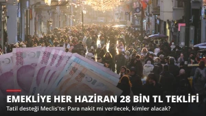 Emekliye Her Haziran 28 Bin TL Tatil Desteği! Teklif Meclis'e Sunuldu