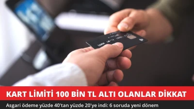 Kart Limiti 100 Bin TL Altı Olanlar Dikkat! Asgari Ödeme Yüzde 20'ye İndi
