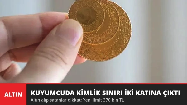Altın Bozduracaklar Dikkat! Kuyumcuda Kimlik Sınırı İki Katına Çıktı