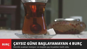 Çaysız Güne Başlayamayan 4 Burç! Bardağı Ellerinden Hiç Düşmüyor